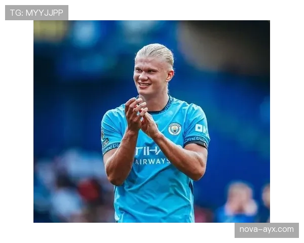 哈兰德膝伤恢复进展顺利，曼城前锋全力冲刺重返赛场